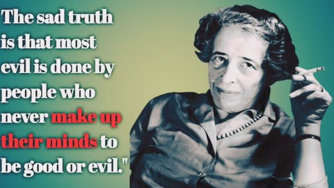 02 Qeotes from hannah arendt that are worth listening To!