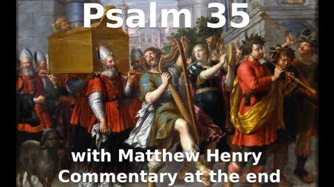 📖🕯 Holy Bible - Psalm 35 with Matthew Henry Commentary at the end.