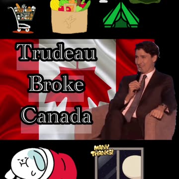 Trudeau Broke Canada 🇨🇦 ⛺️🛒