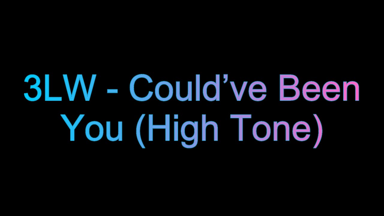 3LW - Could’ve Been You (High Tone) (Not My Song)