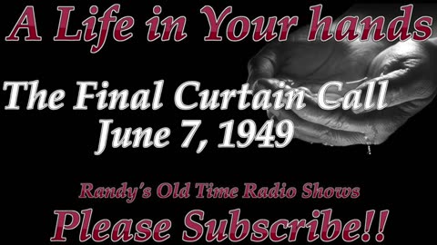 49-06-07 A Life In Your Hands The Final Curtain Call.mp3