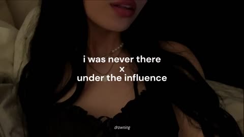 under the influence x I was never there --