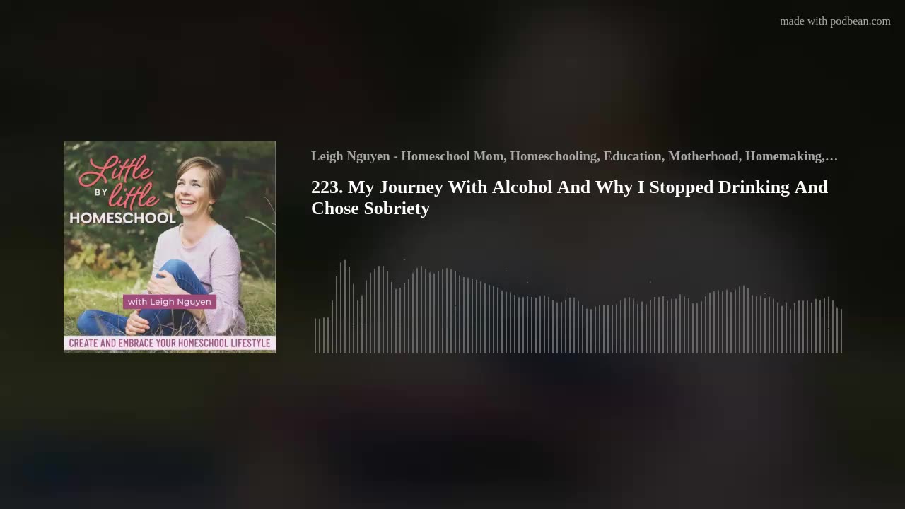 223. My Journey With Alcohol And Why I Stopped Drinking And Chose Sobriety