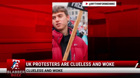 UK Protesters Are Clueless And Woke