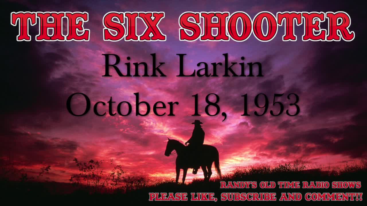 The Six Shooter Rink Larkin October 18, 1953