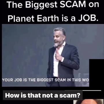 The biggest scam on earth that humanity fell for was working a 9-5 job