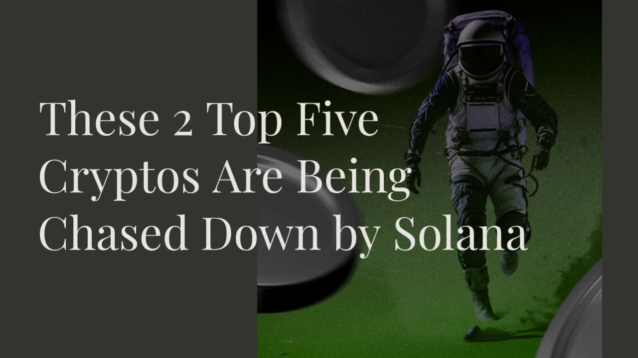 These 2 Top Five Cryptos Are Being Chased Down by Solana