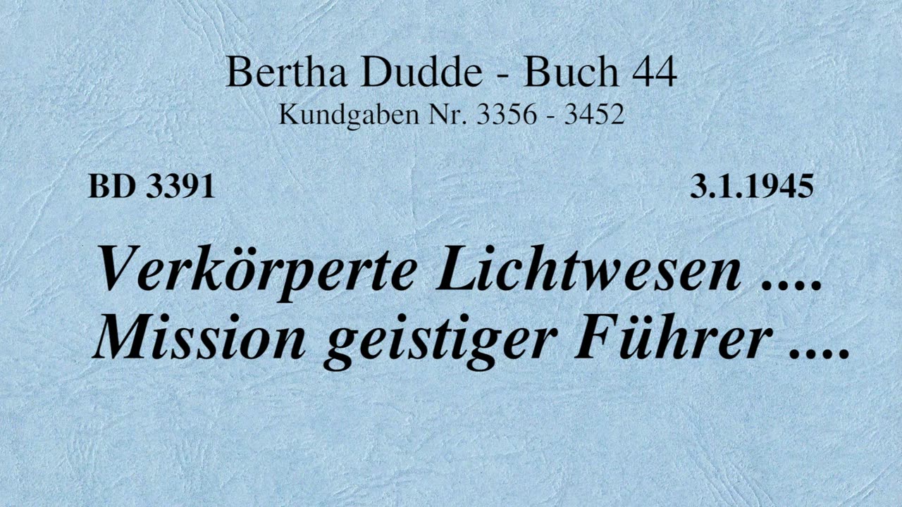 BD 3391 - VERKÖRPERTE LICHTWESEN .... MISSION GEISTIGER FÜHRER ....