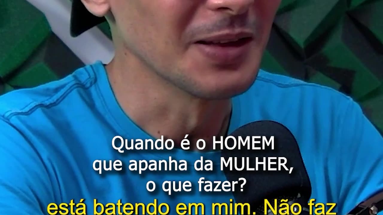 7.Quando é o HOMEM que apanha da MULHER, o que fazer.