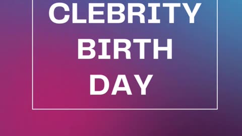 clebrity birthday
