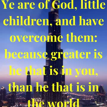 greater is he that is in you, than he that is in the world