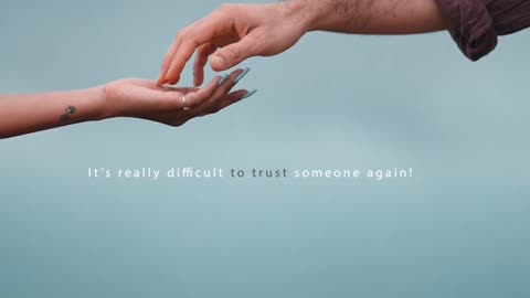 It's really difficult to trust someone again!