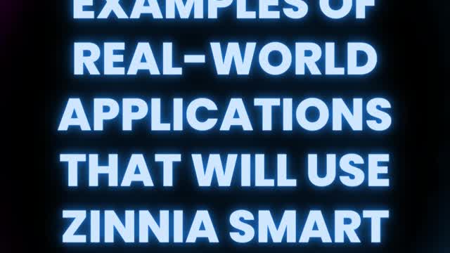 Examples of real-world applications that will use Zinnia smart contracts