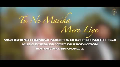 New Masih Song 2023 | Tu ne Masiha Mere Liye (Official Video) | Sister Romika Masih Ft. Matti Teji