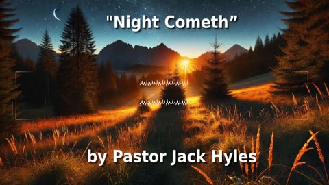 🌃️ Pastor Jack Hyles Sermon "Night Cometh” 🌔️🕊️