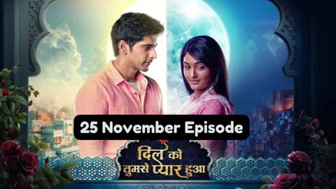Dil Ko Tumse Pyaar Hua 25th November 2024 Episode | Dil Ko Tumse Pyaar Hua Today NEW PROMO
