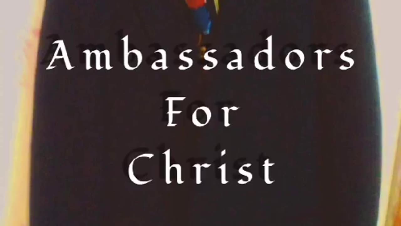 Ambassadors For Christ