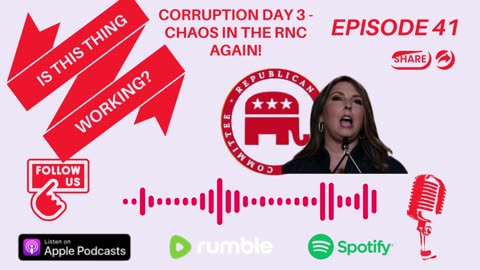 Ep. 41 Corruption Day 3 - Chaos in the RNC AGAIN!