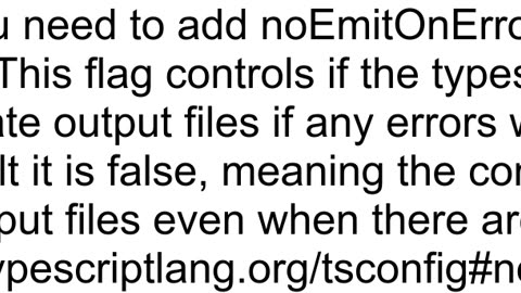 How to force TypeScript to not compile to JS when I have an error in ts code with tsconfig file