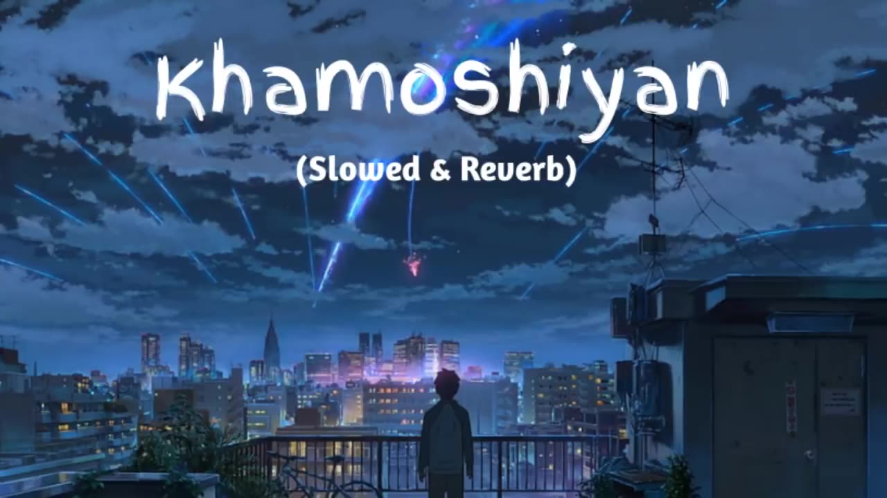 Khamoshiyan - Arijit Singh (Slowed+Reverb+) Song