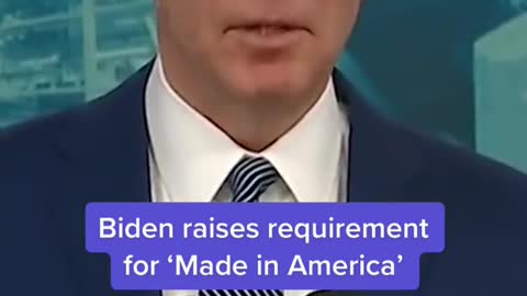 Biden raises requirement for 'Made in America'