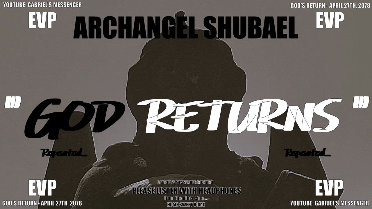 EVP Archangel Shubael Stating God's Returning April 27 2078 Ancient Alien Angelic Communication