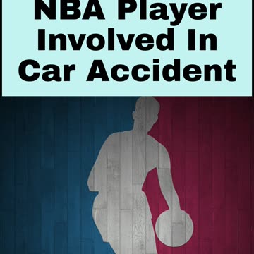 NBA Player Involved In Car Accident