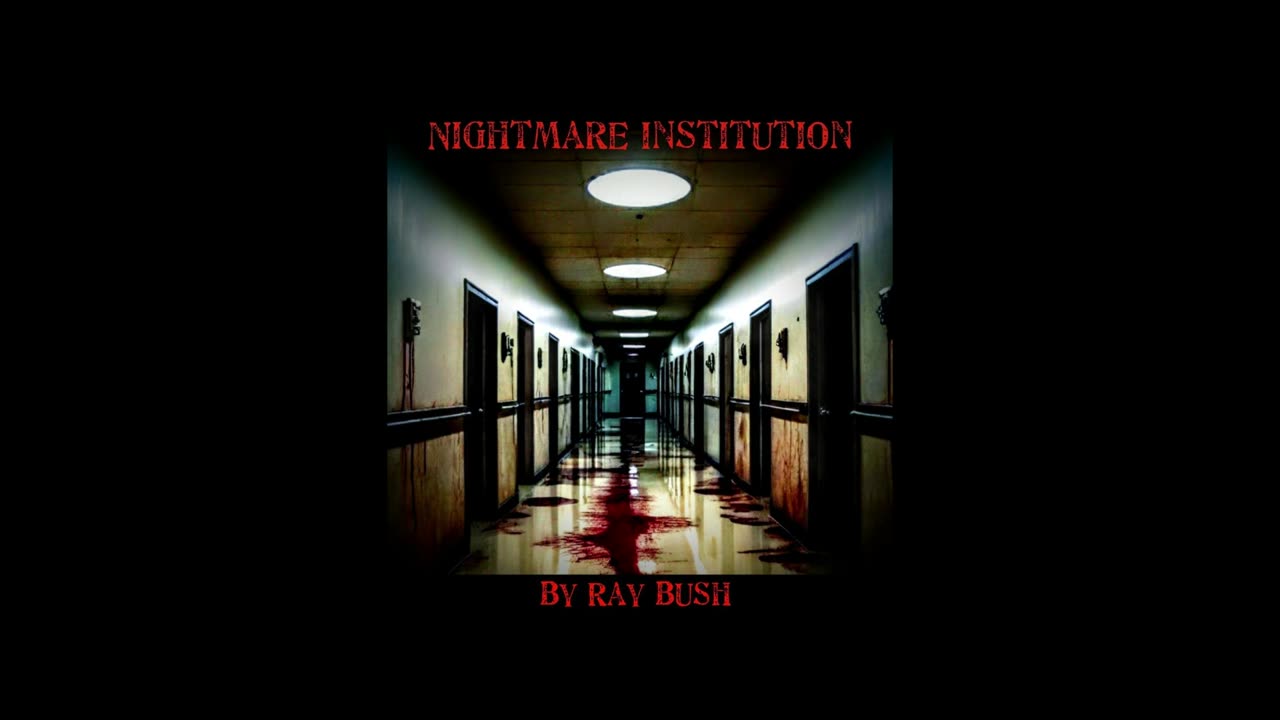 Nightmare Institution | Part 1 | By Ray Bush