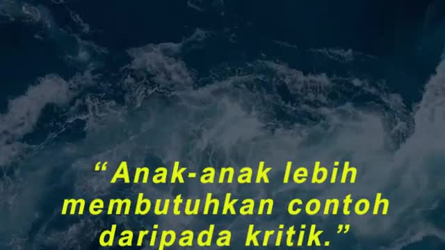 “Anak-anak lebih membutuhkan contoh daripada kritik.” (Joseph Joubert)