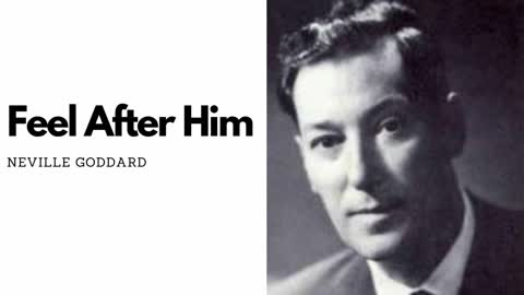 Neville Goddard Original Audio Lecture - Feel After Him