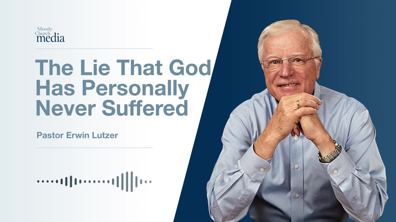 The Lie That God Has Personally Never Suffered | Ten Lies About God #3 | Pastor Lutzer