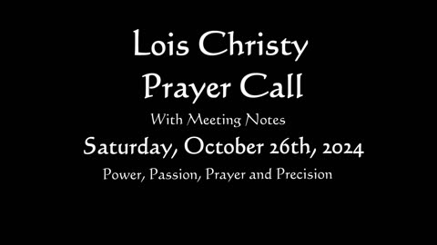 Lois Christy Prayer Group conference call for Saturday, October 26th, 2024