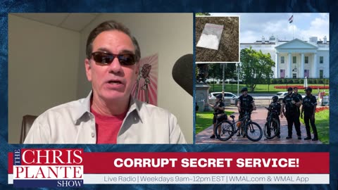 Secret Service Corruption | The Chris Plante Show | July 18, 2023