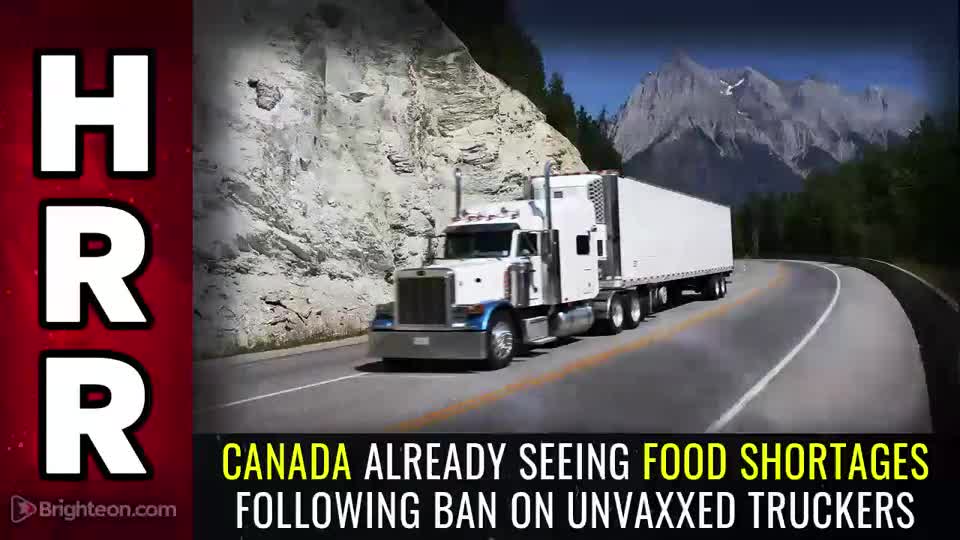 Special Report - Canada Already Seeing FOOD SHORTAGES Following Ban On Unvaxxed Truckers