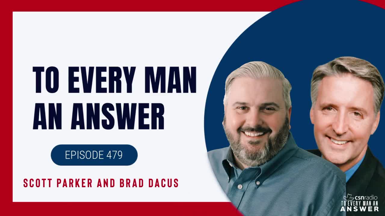 Episode 479 - Scott Parker and Brad Dacus on To Every Man An Answer