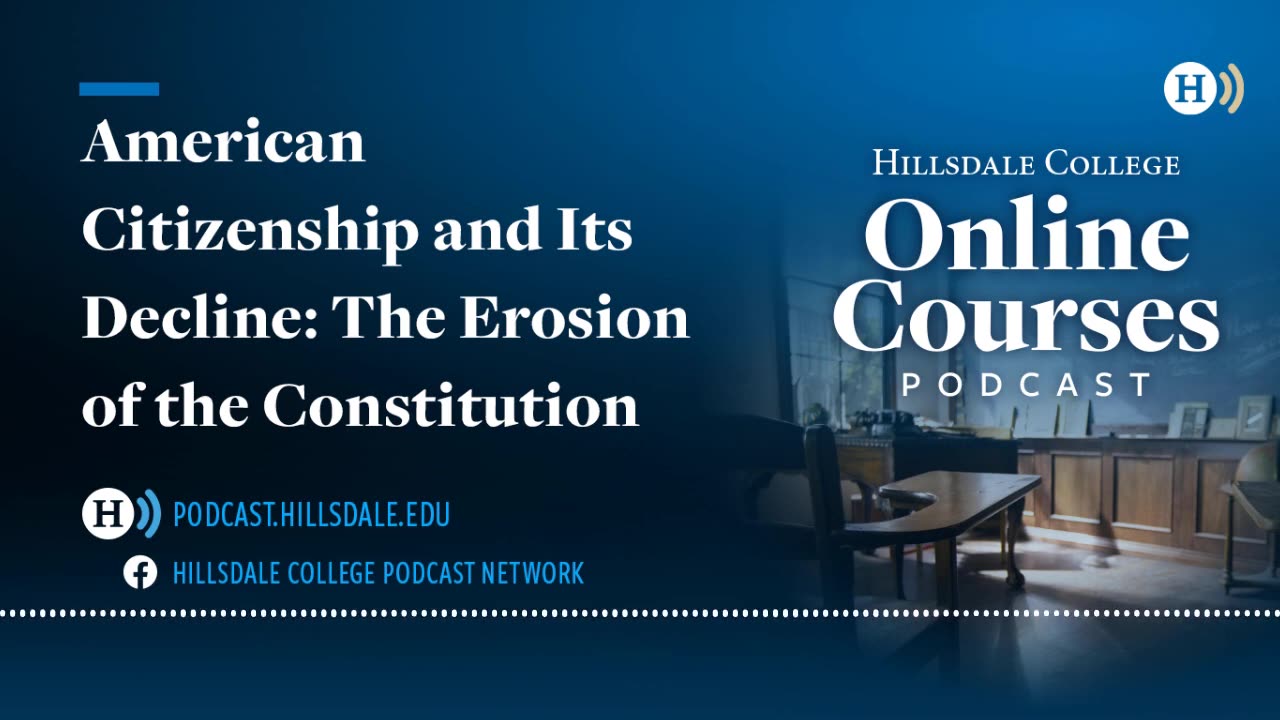 American Citizenship and Its Decline: The Erosion of the Constitution. Hillsdale College 11-5-2024