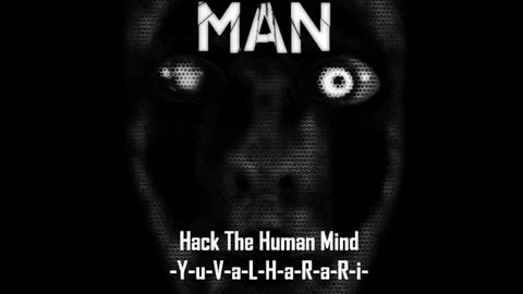 Hack the Human Mind (Ft YuVaL HaRaRi)