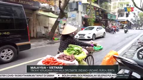 MALAYSIA - VIETNAM | Tingkat Kerjasama Dua Hala Diplomatik, Undang-Undang, Buruh, Berita