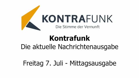 Kontrafunk - Die Aktuelle Nachrichtenausgabe - Freitag 07.07.2023 - Mittagsausgabe