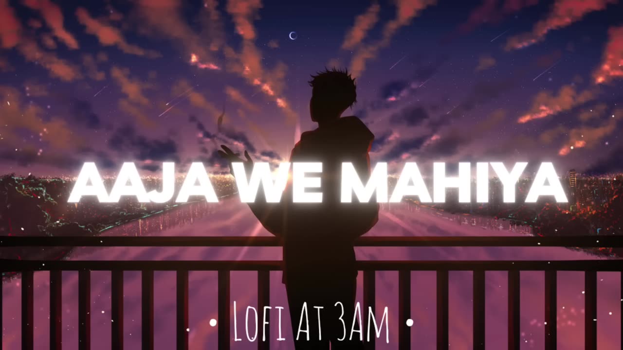 AAJA WE MAHIYA [slowed + Reverb]-Lofi Song- Imran Khan
