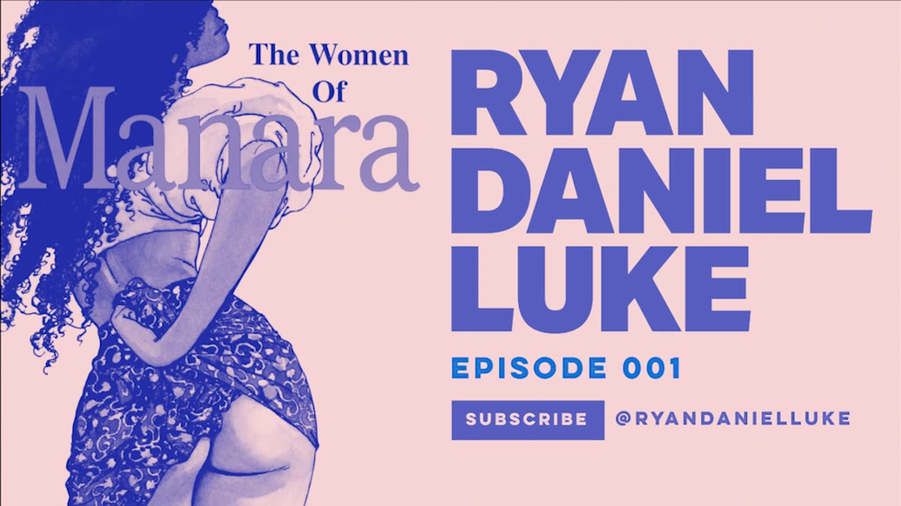 The Women of Manara - Ryan Daniel Luke - Episode 001