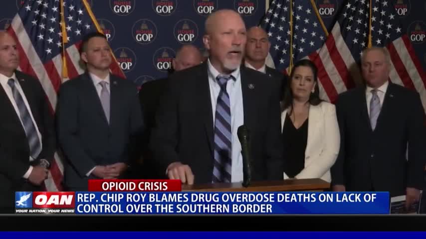 Texas Rep. Chip Roy Blames Drug Overdose Deaths On Lack Of Control Over Southern Border.