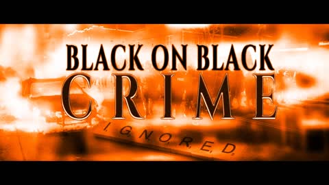 Black on Black Crime Ignored