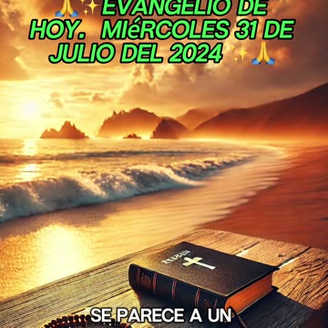 🙏✨Evangelio de HOY. Miércoles 31 de Julio del 2024 ✨🙏