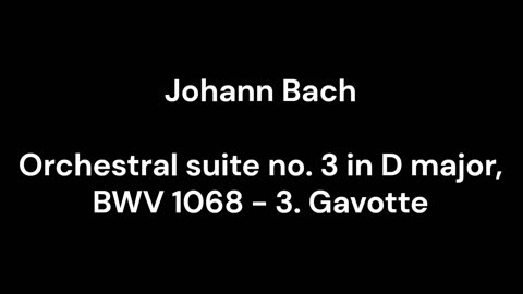 Orchestral suite no. 3 in D major, BWV 1068 - 3. Gavotte