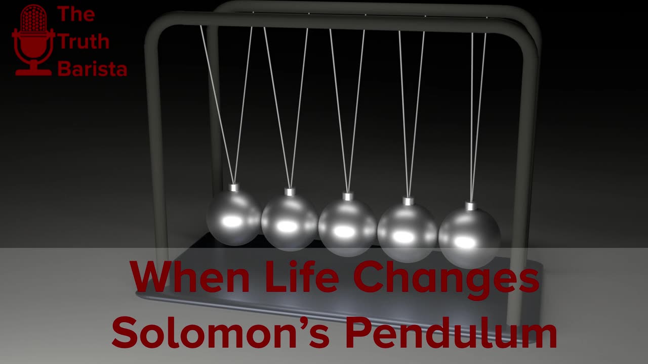 When Life Changes - Solomon’s Pendulum