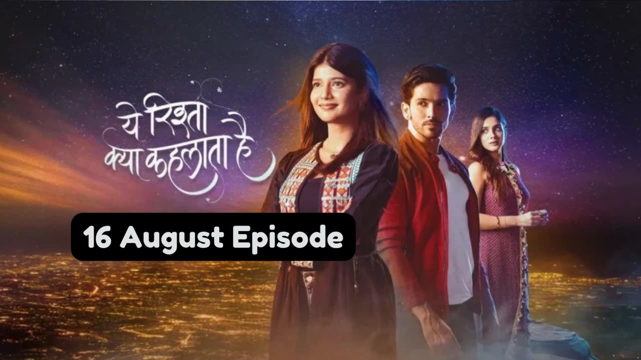 Yeh Rishta Kya Kehlata Hai 16th August 2024 Episode | YRKKH Today NEW PROMO