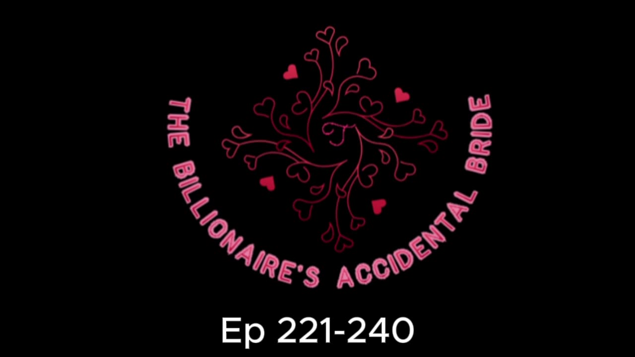 The Billionaire's Accidental Bride Ep 221 to 241 #story #listen #audioseries #love