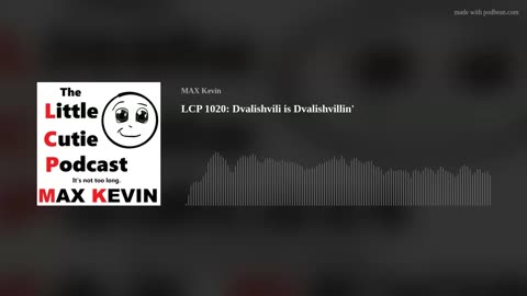 LCP 1020: Dvalishvili is Dvalishvillin'