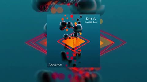 Equanimous - Deja Vu (feat. Kyle Bent)